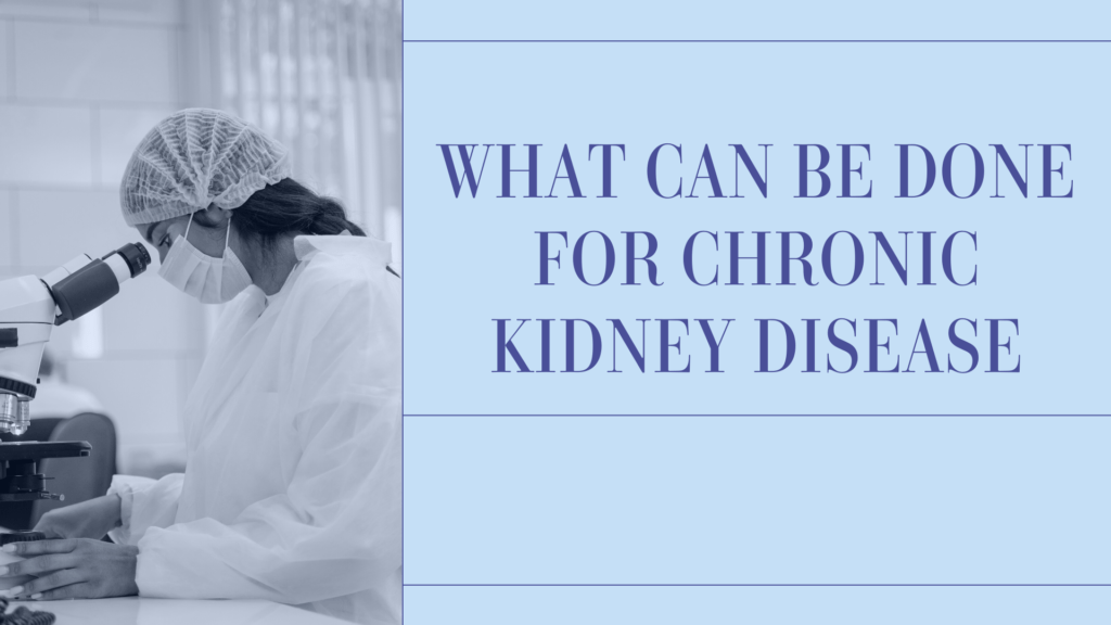 What-Can-Be-Done-For-Chronic-Kidney-Disease